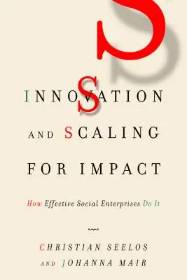Innovation und Skalierung für eine bessere Wirkung: Wie effektive soziale Unternehmen es tun - Innovation and Scaling for Impact: How Effective Social Enterprises Do It