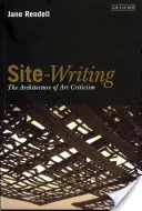Site-Writing: Die Architektur der Kunstkritik - Site-Writing: The Architecture of Art Criticism