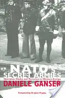 Die geheimen Armeen der Nato: Operation Gladio und der Terrorismus in Westeuropa - Nato's Secret Armies: Operation Gladio and Terrorism in Western Europe