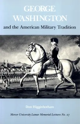 George Washington und die amerikanische Militärtradition - George Washington and the American Military Tradition