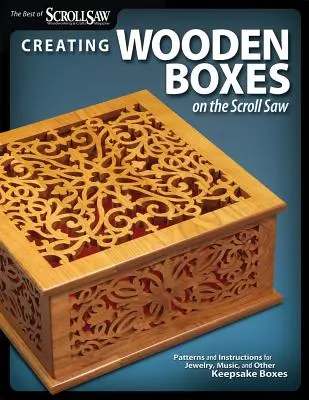 Holzkästchen mit der Dekupiersäge herstellen: Muster und Anleitungen für Schmuck-, Musik- und andere Aufbewahrungsboxen - Creating Wooden Boxes on the Scroll Saw: Patterns and Instructions for Jewelry, Music, and Other Keepsake Boxes