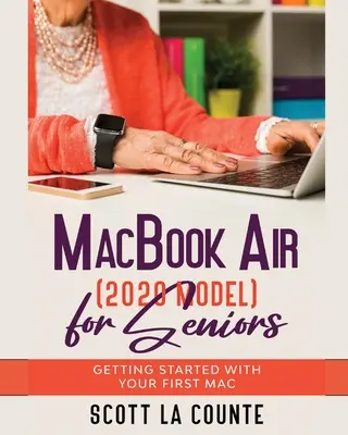 MacBook Air (Modell 2020) für Senioren: Erste Schritte mit Ihrem ersten Mac - MacBook Air (2020 Model) For Seniors: Getting Started With Your First Mac