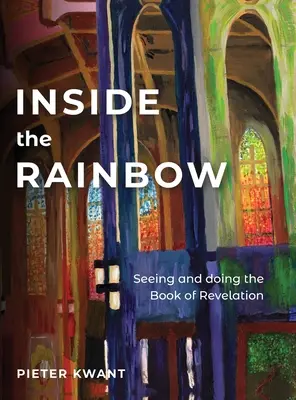 Im Inneren des Regenbogens: Die Offenbarung sehen und tun - Inside the Rainbow: Seeing and doing Revelation