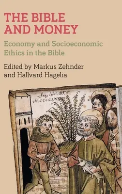 Die Bibel und das Geld: Wirtschaft und sozioökonomische Ethik in der Bibel - The Bible and Money: Economy and Socioeconomic Ethics in the Bible