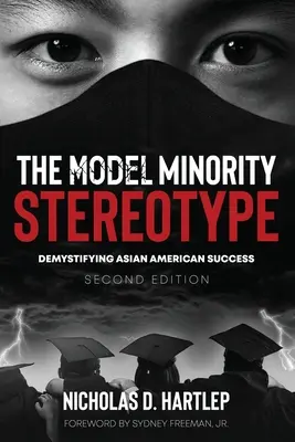 Das Stereotyp der Musterminderheit: Entmystifizierung des asiatisch-amerikanischen Erfolgs, zweite Auflage - The Model Minority Stereotype: Demystifying Asian American Success, Second Edition