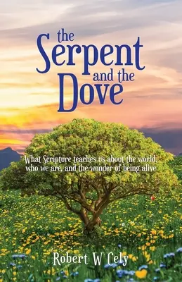 Die Schlange und die Taube: Was die Heilige Schrift uns über die Welt, uns selbst und das Wunder des Lebens lehrt - The Serpent and the Dove: What Scripture teaches us about the world, who we are, and the wonder of being alive