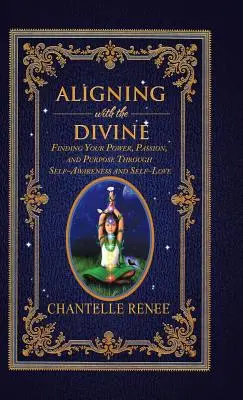 Im Einklang mit dem Göttlichen: Finde deine Kraft, Leidenschaft und Bestimmung durch Selbsterkenntnis und Selbstliebe - Aligning with the Divine: Finding Your Power, Passion, and Purpose Through Self-Awareness and Self-Love