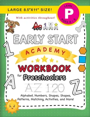 Early Start Academy Workbook for Preschoolers: (Ages 4-5) Alphabet, Zahlen, Formen, Größen, Muster, Zuordnungen, Aktivitäten und mehr! (Large 8.5x11