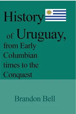 Geschichte Uruguays, von der frühen Kolonialzeit bis zur Eroberung - History of Uruguay, from Early Columbian times to the Conquest