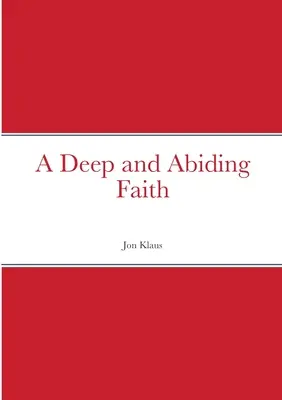 A Deep and Abiding Faith (Uma fé profunda e duradoura) - A Deep and Abiding Faith