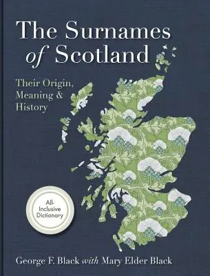 Nachnamen in Schottland: Ihr Ursprung, ihre Bedeutung und ihre Geschichte - Surnames of Scotland: Their Origin, Meaning and History