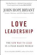 Liebevolle Führung: Die neue Art zu führen in einer angstbasierten Welt - Love Leadership: The New Way to Lead in a Fear-Based World