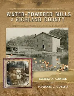 Wasserkraftbetriebene Mühlen in Richland County - Water-Powered Mills of Richland County