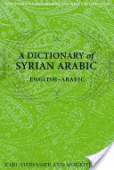 Ein Wörterbuch des syrischen Arabisch: Englisch-Arabisch - A Dictionary of Syrian Arabic: English-Arabic