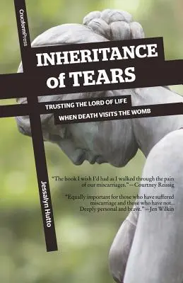 Das Erbe der Tränen: Vertrauen in den Herrn des Lebens, wenn der Tod den Mutterleib besucht - Inheritance of Tears: Trusting the Lord of Life When Death Visits the Womb