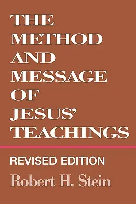 Methode und Botschaft der Lehren Jesu, Überarbeitete Ausgabe (Revidiert) - Method and Message of Jesus' Teachings, Revised Edition (Revised)