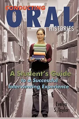 Mündliche Befragungen durchführen: Der Leitfaden eines Studenten für ein erfolgreiches Interviewerlebnis - Conducting Oral Histories: A Student's Guide to a Successful Interviewing Experience