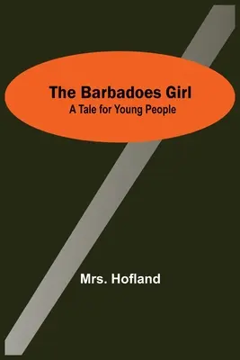 Das Mädchen von Barbados: Ein Märchen für junge Leute - The Barbadoes Girl: A Tale For Young People