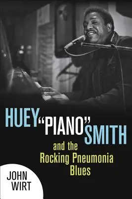 Huey Piano Smith und der Rocking Pneumonia Blues - Huey Piano Smith and the Rocking Pneumonia Blues