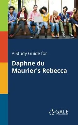 Ein Studienführer für Daphne Du Maurier's Rebecca - A Study Guide for Daphne Du Maurier's Rebecca