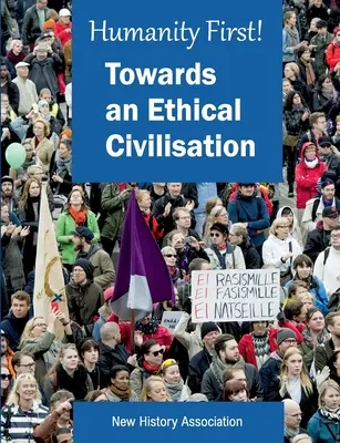 Menschlichkeit zuerst! Auf dem Weg zu einer ethischen Zivilisation - Humanity First!: Towards an Ethical Civilisation
