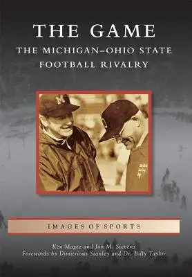 Das Spiel: Die Football-Rivalität zwischen Michigan und dem Bundesstaat Ohio - The Game: The Michigan-Ohio State Football Rivalry