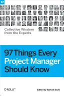 97 Dinge, die jeder Projektmanager wissen sollte: Die gesammelte Weisheit der Experten - 97 Things Every Project Manager Should Know: Collective Wisdom from the Experts