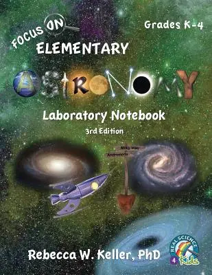Fokus auf Astronomie für Grundschüler - Laborheft 3. - Focus On Elementary Astronomy Laboratory Notebook 3rd Edition