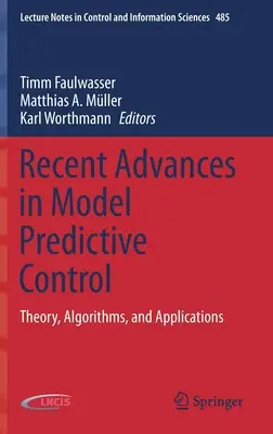 Jüngste Fortschritte bei der modellprädiktiven Steuerung: Theorie, Algorithmen und Anwendungen - Recent Advances in Model Predictive Control: Theory, Algorithms, and Applications