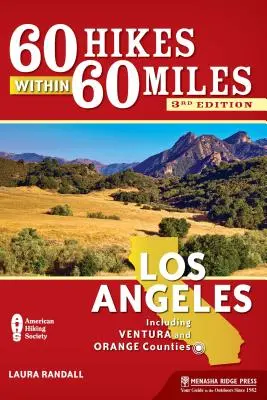 60 Wanderungen innerhalb von 60 Meilen: Los Angeles: Einschließlich der Bezirke Ventura und Orange - 60 Hikes Within 60 Miles: Los Angeles: Including Ventura and Orange Counties