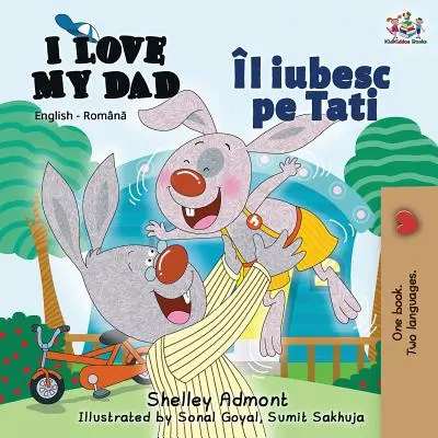 Ich liebe meinen Vater: Englisch Rumänisch Zweisprachige Ausgabe - I Love My Dad: English Romanian Bilingual Edition