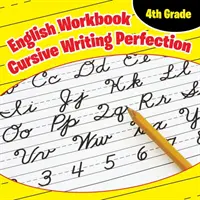 4. Klasse Englisch Arbeitsbuch: Kursive Schrift in Perfektion - 4th Grade English Workbook: Cursive Writing Perfection