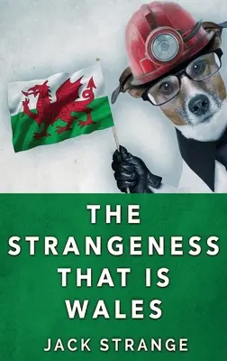 Die Seltsamkeiten von Wales: Hardcover-Ausgabe in Großdruck - The Strangeness That Is Wales: Large Print Hardcover Edition