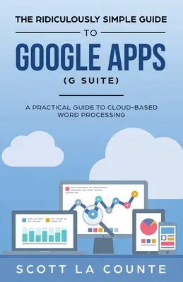 Das lächerlich einfache Handbuch zu Google Apps (G Suite): Ein praktischer Leitfaden für Google Drive, Google Docs, Google Sheets, Google Slides und Google Forms - The Ridiculously Simple Guide to Google Apps (G Suite): A Practical Guide to Google Drive Google Docs, Google Sheets, Google Slides, and Google Forms