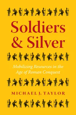 Soldaten und Silber: Die Mobilisierung von Ressourcen im Zeitalter der römischen Eroberung - Soldiers and Silver: Mobilizing Resources in the Age of Roman Conquest