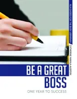 Be a Great Boss: Ein Jahr zum Erfolg - Be a Great Boss: One Year to Success