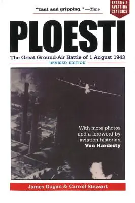 Ploesti: Die große Boden-Luft-Schlacht vom 1. August 1943, überarbeitete Ausgabe - Ploesti: The Great Ground-Air Battle of 1 August 1943, Revised Edition
