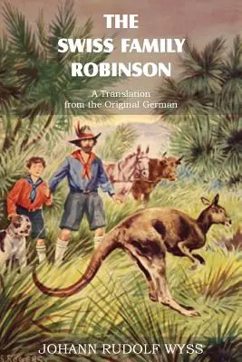 Die Schweizer Familie Robinson, eine Übersetzung aus dem Deutschen - The Swiss Family Robinson, a Translation from the Original German