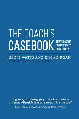 Das Fallbuch des Trainers: Die zwölf Charakterzüge, die uns in die Falle locken - The Coach's Casebook: Mastering The Twelve Traits That Trap Us