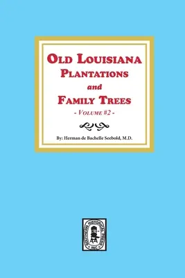 Alte Louisiana-Plantagen und Familienstammbäume, Band #2 - Old Louisiana Plantations and Family Trees, Volume #2