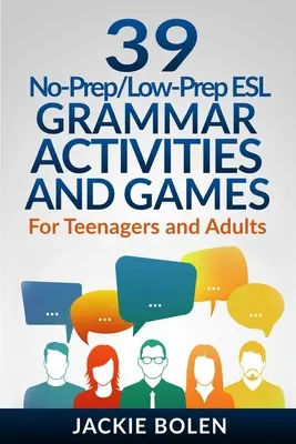 39 Übungen und Spiele für ESL-Grammatik ohne oder mit geringer Vorbereitung: Für Teenager und Erwachsene - 39 No-Prep/Low-Prep ESL Grammar Activities and Games: For Teenagers and Adults