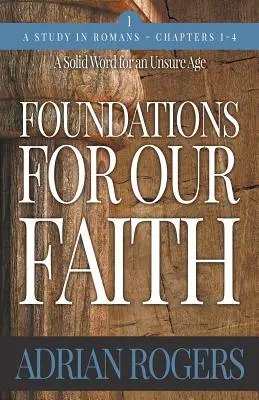 Grundlagen für unseren Glauben (Band 1, 2. Auflage): Römer 1-4 - Foundations For Our Faith (Volume 1, 2nd Edition): Romans 1-4