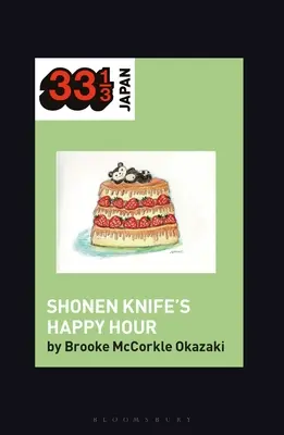 Shonen Knife's Happy Hour: Essen, Geschlecht, Rock'n'Roll - Shonen Knife's Happy Hour: Food, Gender, Rock and Roll