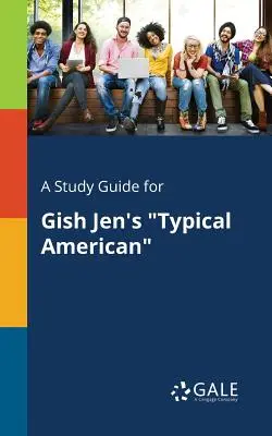 Ein Studienführer für Gish Jen's Typical American - A Study Guide for Gish Jen's Typical American