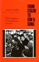 Von Stalin zu Kim Il Sung: Die Entstehung Nordkoreas, 1945-1960 - From Stalin to Kim Il Sung: The Formation of North Korea, 1945-1960