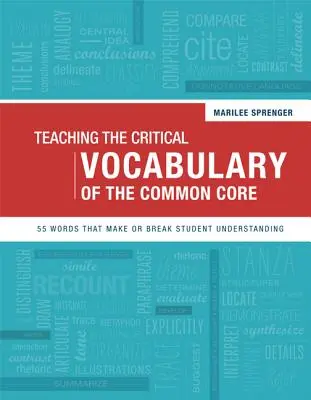 Unterrichten des kritischen Vokabulars des Common Core: 55 Wörter, die über das Verständnis der Schüler entscheiden - Teaching the Critical Vocabulary of the Common Core: 55 Words That Make or Break Student Understanding