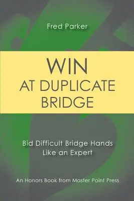 Gewinnen Sie bei Duplicate Bridge: Bieten Sie schwierige Bridge-Blätter wie ein Experte - Win at Duplicate Bridge: Bid Difficult Bridge Hands Like an Expert