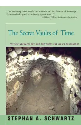 Die geheimen Gewölbe der Zeit: Psychische Archäologie und die Suche nach den Anfängen der Menschheit - The Secret Vaults of Time: Psychic Archaeology and the Quest for Man's Beginnings