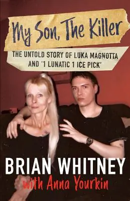 Mein Sohn, der Mörder: Die unerzählte Geschichte von Luka Magnotta und 1 Verrückter 1 Eispickel - My Son, The Killer: The Untold Story of Luka Magnotta and 1 Lunatic 1 Ice Pick