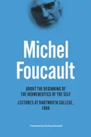 Über den Beginn der Hermeneutik des Selbst: Vorlesungen am Dartmouth College, 1980 - About the Beginning of the Hermeneutics of the Self: Lectures at Dartmouth College, 1980